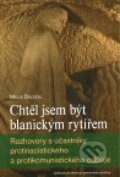 Kniha: Chtěl jsem být blanickým rytířem (Miloš Doležal). Centrum pro studium demokracie a kultury, 2011 Kniha: Chtěl jsem být blanickým rytířem (Miloš Doležal). Centrum pro studium demokracie a kultury, 2011