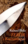 Kniha: Teror v Konštantínopole (Richard Blake). Slovart, 2011 Kniha: Teror v Konštantínopole (Richard Blake). Slovart, 2011