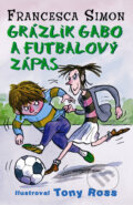 Kniha: Grázlik Gabo a futbalový zápas (Francesca Simon), 2011 Kniha: Grázlik Gabo a futbalový zápas (Francesca Simon), 2011