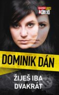 Kniha: Žiješ iba dvakrát (Dominik Dán). Slovart, 2011 Kniha: Žiješ iba dvakrát (Dominik Dán). Slovart, 2011