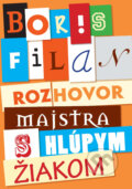 Kniha: Rozhovor Majstra s hlúpym žiakom (Boris Filan). Slovart, 2011 Kniha: Rozhovor Majstra s hlúpym žiakom (Boris Filan). Slovart, 2011