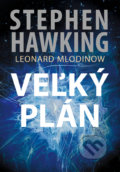 Veľký plán - Stephen Hawking, Leonard Mlodinow, Slovart, 2011