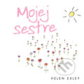 Kniha: Mojej sestre (Slovart). Slovart, 2011 Kniha: Mojej sestre (Slovart). Slovart, 2011