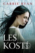 Kniha: Les kostí (Carrie Ryan). Slovart, 2011 Kniha: Les kostí (Carrie Ryan). Slovart, 2011