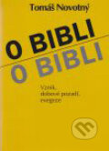 Kniha: O Bibli (Tomáš Novotný). Karmelitánské nakladatelství, 2011 Kniha: O Bibli (Tomáš Novotný). Karmelitánské nakladatelství, 2011