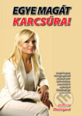 Kniha: Egye magát karcsúra! (Antónia Mačingová). Antonialifestyle28, 2013 Kniha: Egye magát karcsúra! (Antónia Mačingová). Antonialifestyle28, 2013