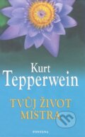 Kniha: Tvůj život mistra (Kurt Tepperwein). Fontána, 2011 Kniha: Tvůj život mistra (Kurt Tepperwein). Fontána, 2011