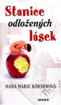 Kniha: Stanice odložených lásek (Hana Marie Körnerová). Moba, 2011 Kniha: Stanice odložených lásek (Hana Marie Körnerová). Moba, 2011