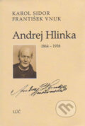 Kniha: Andrej Hlinka 1864 - 1938 (František Vnuk a Karol Sidor). Lúč Kniha: Andrej Hlinka 1864 - 1938 (František Vnuk a Karol Sidor). Lúč
