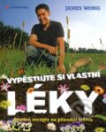 Kniha: Vypěstujte si své vlastní léky (James Wong), 2011 Kniha: Vypěstujte si své vlastní léky (James Wong), 2011