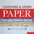 Kniha: Choosing and Using Paper for Great Graphic Design (Keith Stephenson a Mark Hampshire). Rotovision, 2011 Kniha: Choosing and Using Paper for Great Graphic Design (Keith Stephenson a Mark Hampshire). Rotovision, 2011