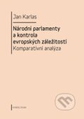 Kniha: Národní parlamenty a kontrola evropských záležitostí (Jan Karlas). Karolinum, 2011 Kniha: Národní parlamenty a kontrola evropských záležitostí (Jan Karlas). Karolinum, 2011