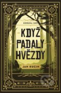Kniha: Když padaly hvězdy (Jan Kucin), 2021 Kniha: Když padaly hvězdy (Jan Kucin), 2021