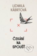 Kniha: Čekání na spoušť (Lidmila Kábrtová). Host, 2021 Kniha: Čekání na spoušť (Lidmila Kábrtová). Host, 2021