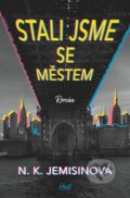 Kniha: Stali jsme se městem (N.K. Jemisin). Host, 2021 Kniha: Stali jsme se městem (N.K. Jemisin). Host, 2021