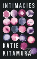 Kniha: Intimacies (Katie Kitamura). Jonathan Cape, 2021 Kniha: Intimacies (Katie Kitamura). Jonathan Cape, 2021