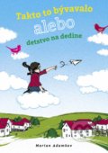 Kniha: Takto to bývalo alebo detstvo na dedine (Marian Adamkov), 2021 Kniha: Takto to bývalo alebo detstvo na dedine (Marian Adamkov), 2021