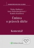 Kniha: Úmluva o právech dítěte (Anna Hofschneiderová, Kamila Kouřilová a Šárka Dušková). Wolters Kluwer ČR, 2021 Kniha: Úmluva o právech dítěte (Anna Hofschneiderová, Kamila Kouřilová a Šárka Dušková). Wolters Kluwer ČR, 2021