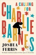 Kniha: A Calling for Charlie Barnes (Joshua Ferris). Viking, 2021 Kniha: A Calling for Charlie Barnes (Joshua Ferris). Viking, 2021
