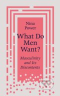 Kniha: What Do Men Want (Nina Power). Allen Lane, 2022 Kniha: What Do Men Want (Nina Power). Allen Lane, 2022