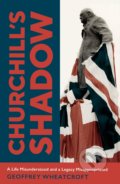 Kniha: Churchill's Shadow (Geoffrey Wheatcroft). Bodley Head, 2021 Kniha: Churchill's Shadow (Geoffrey Wheatcroft). Bodley Head, 2021