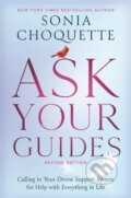 Kniha: Ask Your Guides: Calling in Your Divine Support System for Help with Everything in Life, Revised Edition (Sonia Choquette). Hay House, 2021 Kniha: Ask Your Guides: Calling in Your Divine Support System for Help with Everything in Life, Revised Edition (Sonia Choquette). Hay House, 2021