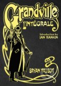 Kniha: Grandville L'Integrale (Bryan Talbot). Jonathan Cape, 2021 Kniha: Grandville L'Integrale (Bryan Talbot). Jonathan Cape, 2021