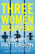 Kniha: Three Women Disappear (James Patterson). Arrow Books, 2021 Kniha: Three Women Disappear (James Patterson). Arrow Books, 2021