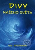Kniha: Divy našeho světa (Ida Rystonová). Vodnář, 2021 Kniha: Divy našeho světa (Ida Rystonová). Vodnář, 2021