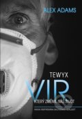 Kniha: Tewyx, vir, který změnil náš život (Alex Adams). Bewyx, 2021 Kniha: Tewyx, vir, který změnil náš život (Alex Adams). Bewyx, 2021