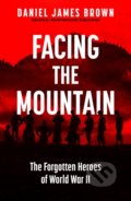 Kniha: Facing The Mountain (Daniel James Brown). Viking, 2021 Kniha: Facing The Mountain (Daniel James Brown). Viking, 2021