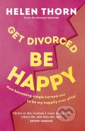 Kniha: Get Divorced, Be Happy (Helen Thorn). Vermilion, 2021 Kniha: Get Divorced, Be Happy (Helen Thorn). Vermilion, 2021