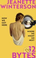 Kniha: 12 Bytes (Jeanette Winterson). Jonathan Cape, 2021 Kniha: 12 Bytes (Jeanette Winterson). Jonathan Cape, 2021