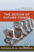 Kniha: Design of Future Things (Donald A. Norman). Basic Books, 2009 Kniha: Design of Future Things (Donald A. Norman). Basic Books, 2009