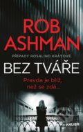 Kniha: Bez tváře (Rob Ashman). Kalibr, 2021 Kniha: Bez tváře (Rob Ashman). Kalibr, 2021