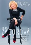 Kniha: Naprosto nezbytná Hana Zagorová (Petr Macek), 2021 Kniha: Naprosto nezbytná Hana Zagorová (Petr Macek), 2021