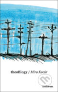 Kniha: theoBlogy (Miro Kocúr). Artforum, 2011 Kniha: theoBlogy (Miro Kocúr). Artforum, 2011
