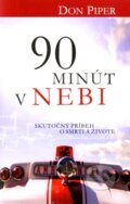 Kniha: 90 minút v nebi (Don Piper). Kumran, 2011 Kniha: 90 minút v nebi (Don Piper). Kumran, 2011