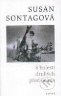 Kniha: S bolestí druhých před očima (Susan Sontagová), 2011 Kniha: S bolestí druhých před očima (Susan Sontagová), 2011