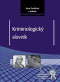 Kniha: Kriminologický slovník (Ivana Zoubková). Aleš Čeněk, 2011 Kniha: Kriminologický slovník (Ivana Zoubková). Aleš Čeněk, 2011