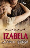 Kniha: Izabela - Láskou spútaní (Eva Ava Šranková), 2011 Kniha: Izabela - Láskou spútaní (Eva Ava Šranková), 2011