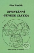 Kniha: Spontánní geneze jazyka (Ján Pavlík). Professional Publishing, 2011 Kniha: Spontánní geneze jazyka (Ján Pavlík). Professional Publishing, 2011