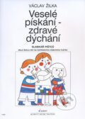 Kniha: Veselé pískání - zdravé dýchání (Václav Žilka). SCHOTT MUSIC PANTON s.r.o., 2007 Kniha: Veselé pískání - zdravé dýchání (Václav Žilka). SCHOTT MUSIC PANTON s.r.o., 2007