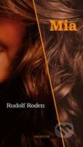 Kniha: Mia (Rudolf Roden). Prostor, 2011 Kniha: Mia (Rudolf Roden). Prostor, 2011
