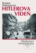 Kniha: Hitlerova Vídeň (Brigitte Hamannová). Prostor, 2011 Kniha: Hitlerova Vídeň (Brigitte Hamannová). Prostor, 2011