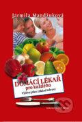 Kniha: Domácí lékař pro každého (Jarmila Mandžuková). Brána, 2011 Kniha: Domácí lékař pro každého (Jarmila Mandžuková). Brána, 2011