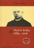 Kniha: Martin Kollár (1853 - 1919) (Zuzana Lopatková). Trnavská univerzita, 2009 Kniha: Martin Kollár (1853 - 1919) (Zuzana Lopatková). Trnavská univerzita, 2009