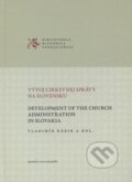 Kniha: Vývoj cirkevnej správy na Slovensku (Vladimír Rábik), 2010 Kniha: Vývoj cirkevnej správy na Slovensku (Vladimír Rábik), 2010