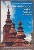 Drevené kostoly, chrámy, zvonice na Slovensku - Miloš Dudáš, Alexander Jiroušek, JES, 2011