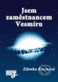 Kniha: Jsem zaměstnancem Vesmíru (Zdenka Blechová). Nakladatelství Zdenky Blechové, 2011 Kniha: Jsem zaměstnancem Vesmíru (Zdenka Blechová). Nakladatelství Zdenky Blechové, 2011